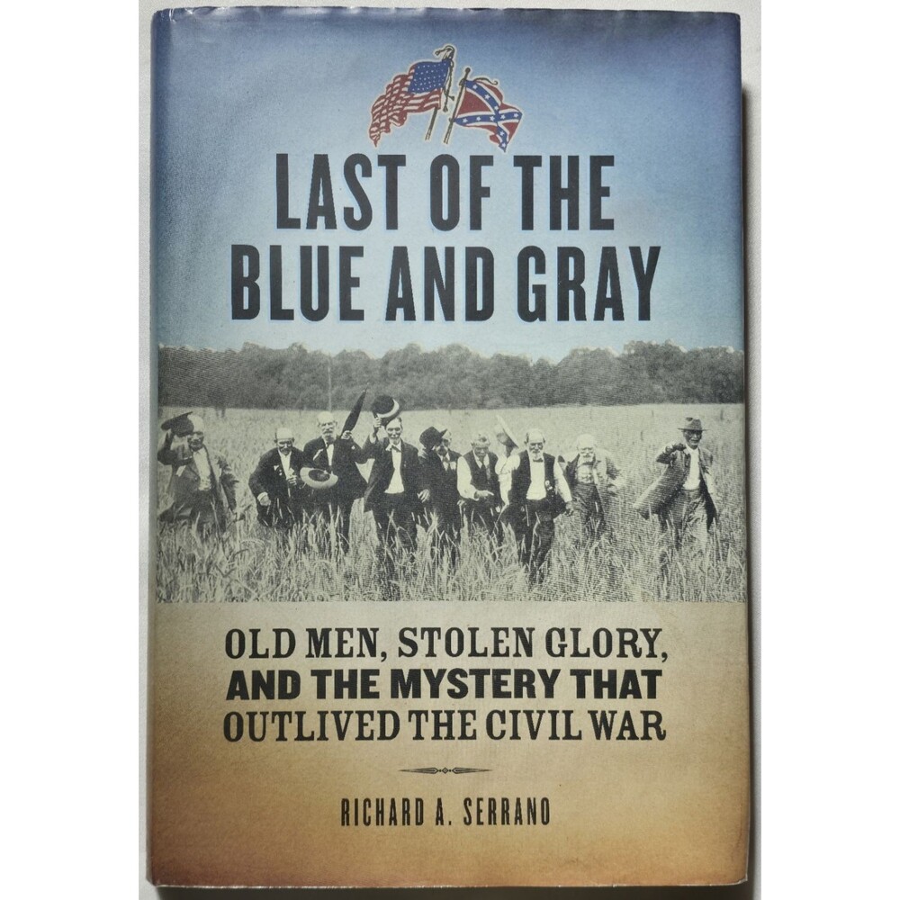 Last Of The Blue And Gray Old Men Stolen Glory Mystery Civil War Richard Serrano